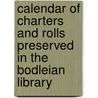 Calendar of Charters and Rolls Preserved in the Bodleian Library door William Henry Turner