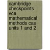 Cambridge Checkpoints Vce Mathematical Methods Cas Units 1 And 2 door Peter Flynn