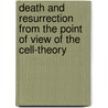 Death and Resurrection from the Point of View of the Cell-Theory door Gustaf Bj�Rklund
