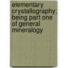 Elementary Crystallography; Being Part One of General Mineralogy door William Shirley Bayley