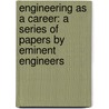 Engineering As a Career: a Series of Papers by Eminent Engineers door Frederick Haynes Newell