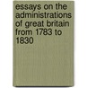 Essays on the Administrations of Great Britain from 1783 to 1830 door George Cornewall Lewis