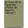 Ex�Men De La Hacienda P�Blica De Espa�A, Volume 1 door Francisco Augusto Conte