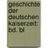 Geschichte Der Deutschen Kaiserzeit: Bd. Bl