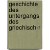 Geschichte des untergangs des griechisch-r by Schultze