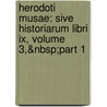 Herodoti Musae: Sive Historiarum Libri Ix, Volume 3,&nbsp;part 1 door Petrus Wesseling