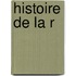 Histoire De La R