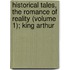 Historical Tales, the Romance of Reality (Volume 1); King Arthur