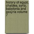 History of Egypt, Chaldea, Syria, Babylonia and Assyria Volume 7