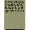 History of Egypt, Chaldea, Syria, Babylonia and Assyria Volume 7 door Gaston C. Maspero