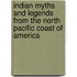 Indian Myths And Legends From The North Pacific Coast Of America