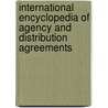 International Encyclopedia Of Agency And Distribution Agreements door Jausas