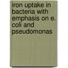 Iron Uptake in Bacteria with Emphasis on E. Coli and Pseudomonas door Volkmar Braun