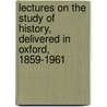 Lectures On The Study Of History, Delivered In Oxford, 1859-1961 door Goldwin Smith