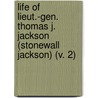 Life Of Lieut.-Gen. Thomas J. Jackson (Stonewall Jackson) (V. 2) door Robert Lewis Dabney