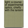 Light; a Course of Experimental Optics, Chiefly With the Lantern door Wright Lewis 1838-1905