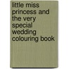 Little Miss Princess and the Very Special Wedding Colouring Book by Roger Hargreaves