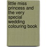 Little Miss Princess and the Very Special Wedding Colouring Book door Roger Hargreaves