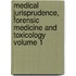 Medical Jurisprudence, Forensic Medicine and Toxicology Volume 1
