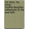 My Story, My Song: Mother-Daughter Reflections on Life and Faith door Missy Buchanan