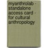 MyAnthroLab - Standalone Access Card - for Cultural Anthropology