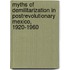 Myths of Demilitarization in Postrevolutionary Mexico, 1920-1960