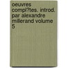 Oeuvres Compl�Tes. Introd. Par Alexandre Millerand Volume 5 by Charles P�Guy