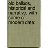 Old Ballads, Historical and Narrative, with Some of Modern Date; door R. H 1778 Evans