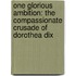 One Glorious Ambition: The Compassionate Crusade of Dorothea Dix