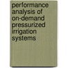Performance Analysis of On-demand Pressurized Irrigation Systems by Food and Agriculture Organization of the United Nations