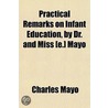 Practical Remarks On Infant Education, By Dr. And Miss [E.] Mayo door Charles Mayo