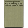 Proceedings Of The Annual Meeting Of The National Board Of Trade door U. S National Board of Trade