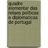 Quadro Elementar Das Relaes Politicas E Diplomaticas De Portugal