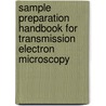 Sample Preparation Handbook for Transmission Electron Microscopy door Luc Beaunier