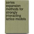 Series Expansion Methods For Strongly Interacting Lattice Models