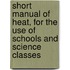 Short Manual of Heat, for the Use of Schools and Science Classes