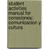 Student Activities Manual for Conexiones: Comunicacion y Cultura