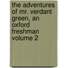 The Adventures of Mr. Verdant Green, an Oxford Freshman Volume 2 door Cuthbert Bede