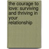 The Courage to Love: Surviving and Thriving in Your Relationship by Colm O'Connor