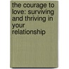 The Courage to Love: Surviving and Thriving in Your Relationship door Colm O'Connor