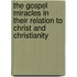 The Gospel Miracles In Their Relation To Christ And Christianity