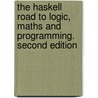 The Haskell Road to Logic, Maths and Programming. Second Edition door Van Jan Eijck