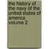 The History of the Navy of the United States of America Volume 2