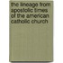 The Lineage from Apostolic Times of the American Catholic Church