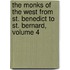 The Monks Of The West From St. Benedict To St. Bernard, Volume 4