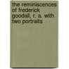 The Reminiscences Of Frederick Goodall, R. A. With Two Portraits door Frederick Goodall