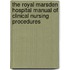 The Royal Marsden Hospital Manual of Clinical Nursing Procedures