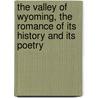The Valley Of Wyoming, The Romance Of Its History And Its Poetry door Lewis H. Miner