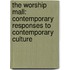The Worship Mall: Contemporary Responses to Contemporary Culture