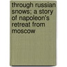 Through Russian Snows; A Story of Napoleon's Retreat from Moscow door George Alfred Henty